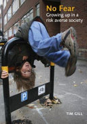 No fear : growing up in a risk averse society /