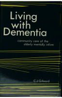 Living with dementia : community care of the elderly mentally infirm /