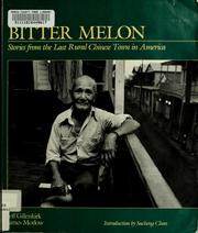 Bitter melon : stories from the last rural Chinese town in America /