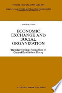 Economic exchange and social organization : the Edgeworthian foundations of general equilibrium theory /