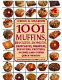 1001 muffins, biscuits, doughnuts, pancakes, waffles, popovers, fritters, scones, and other quick breads /