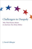 Challengers to duopoly : why third parties matter in American two-party politics /