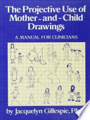 The projective use of mother-and-child drawings : a manual for clinicians /