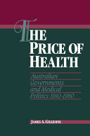 The price of health : Australian governments and medical politics /