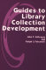 Guides to library collection development /