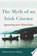 The myth of an Irish cinema : approaching Irish-themed films /