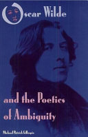 Oscar Wilde and the poetics of ambiguity /