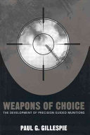 Weapons of choice : the development of precision guided munitions /