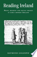 Reading Ireland : print, reading, and social change in early modern Ireland /