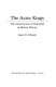 The Aztec kings : the construction of rulership in Mexico [as printed]history /