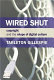 Wired shut : copyright and the shape of digital culture /