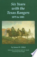 Six years with the Texas Rangers, 1875 to 1881 /