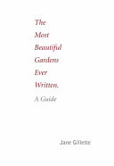 The most beautiful gardens ever written : a guide /