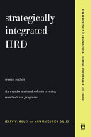 Strategically integrated HRD : Six transformational roles in creating results-driven programs /
