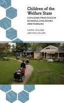 Children of the welfare state : civilising practices in schools, childcare and families /