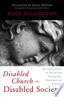 Disabled church - disabled society : the implications of autism for philosophy, theology and politics /