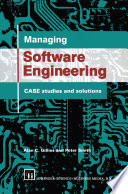 Managing software engineering : CASE studies and solutions /