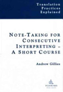 Note-taking for consecutive interpreting : a short course /