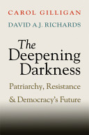 The deepening darkness : patriarchy, resistance, and democracy's future /