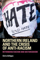 Northern Ireland and the crisis of anti-racism : rethinking racism and sectarianism /