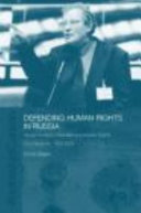 Defending human rights in Russia : Sergei Kovalyov, dissident and human rights commissioner, 1969-2003 /
