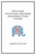 Why some politicians are more dangerous than others /