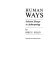 Human ways ; selected essays in anthropology /