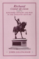 Richard Coeur de Lion : kingship, chivalry and war in the twelfth century /