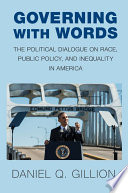 Governing with words : the political dialogue on race, public policy, and inequality in America /