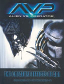 AVP : alien vs. predator : the creatures effects of ADI /