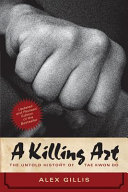 A killing art : the untold history of Tae kwon do /