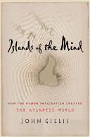 Islands of the mind : how the human imagination created the Atlantic world /