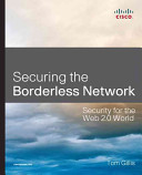 Securing the borderless network : security for the web 2.0 world /