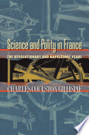 Science and polity in France : the revolutionary and Napoleonic years /