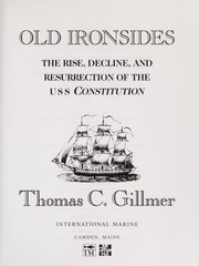 Old ironsides : the rise, decline, and resurrection of the USS Constitution /