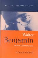 Walter Benjamin, critical constellations /