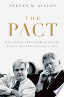 The pact : Bill Clinton, Newt Gingrich, and the rivalry that defined a generation /