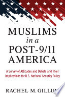 Muslims in a post-9/11 America : a survey of attitudes and beliefs and their implications for U.S. national security policy /