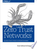 Zero trust networks : building secure systems in untrusted networks /