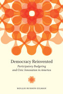 Democracy reinvented : participatory budgeting and civic innovation in America /