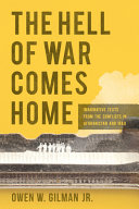 The hell of war comes home : imaginative texts from the conflicts in Afghanistan and Iraq /