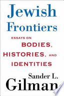 Jewish frontiers : essays on bodies, histories, and identities /