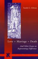 Love+marriage=death : and other essays on representing difference /