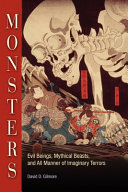 Monsters : evil beings, mythical beasts, and all manner of imaginary terrors /