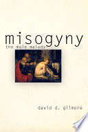 Misogyny : the male malady /