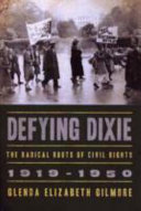 Defying Dixie : the radical roots of civil rights, 1919-1950 /
