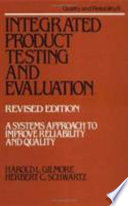 Integrated product testing and evaluation : a systems approach to improve reliability and quality /