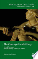 The cosmopolitan military : armed forces and human security in the 21st century /
