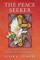 The peace seeker : one woman's battle in the church's war on homosexuality /