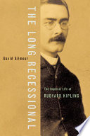 The long recessional : the imperial life of Rudyard Kipling /